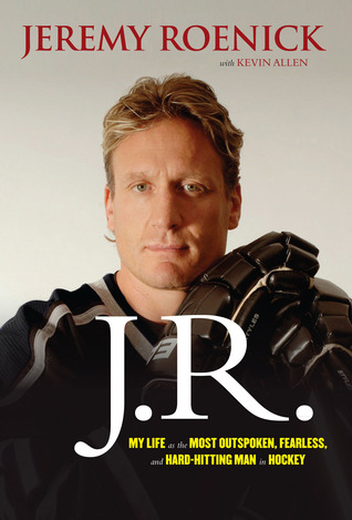 J.R.: My Life as the Most Outspoken, Fearless, and Hard-Hitting Man in Hockey (2012)