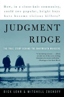 Judgment Ridge: The True Story Behind the Dartmouth Murders (2004) by Dick Lehr