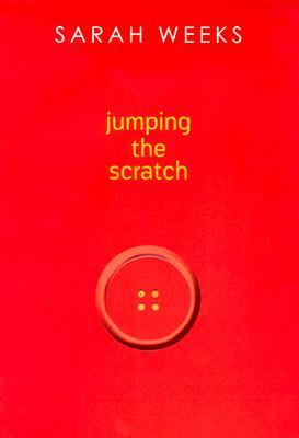 Jumping the Scratch (2006) by Sarah Weeks