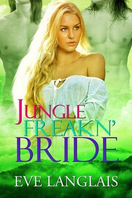 Jungle Freakn' Bride (2012) by Eve Langlais