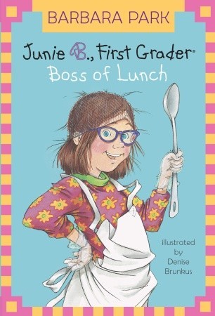 Junie B., First Grader: Boss of Lunch (2009) by Barbara Park