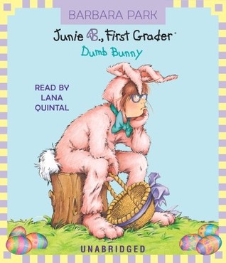 Junie B., First Grader: Dumb Bunny (2007) by Barbara Park
