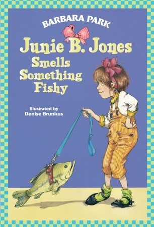 Junie B. Jones Smells Something Fishy (1998) by Barbara Park