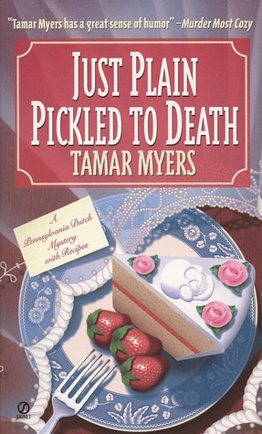 Just Plain Pickled to Death (1997) by Tamar Myers