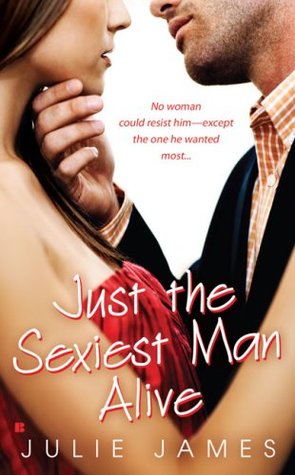 Just the Sexiest Man Alive (2008) by Julie James