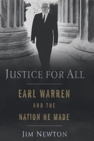 Justice for All: Earl Warren and the Nation He Made (2006) by Jim Newton