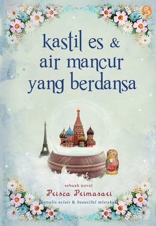 Kastil Es dan Air Mancur yang Berdansa (2012) by Prisca Primasari