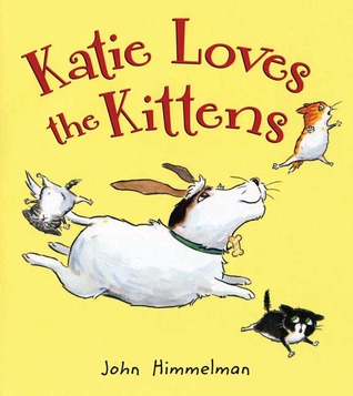 Katie Loves the Kittens (2008) by John Himmelman