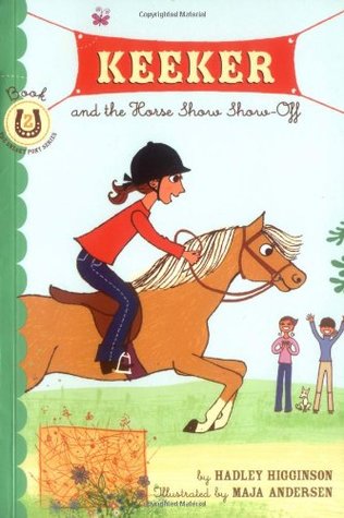 Keeker and the Horse Show Show-Off (Sneaky Pony, #2) (2006) by Hadley Higgenson