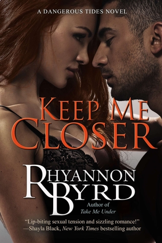 Keep Me Closer (2014) by Rhyannon Byrd