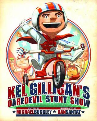Kel Gilligan's Daredevil Stunt Show (2012) by Michael Buckley