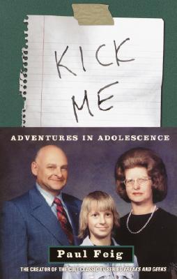 Kick Me: Adventures in Adolescence (2002) by Paul Feig