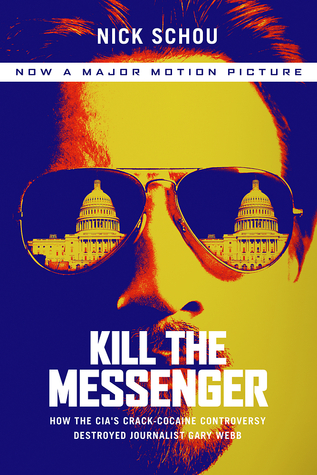 Kill the Messenger: How the CIA's Crack-Cocaine Controversy Destroyed Journalist Gary Webb (2006) by Charles Bowden