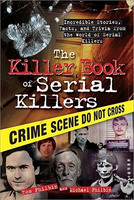 Killer Book of Serial Killers (2009) by Tom Philbin