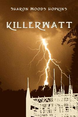 Killerwatt (2011) by Sharon Woods Hopkins