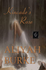 Kincade's Rose (2009) by Aliyah Burke