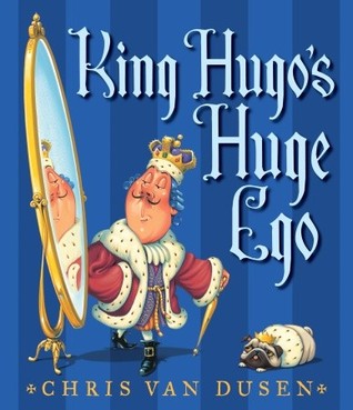 King Hugo's Huge Ego (2011) by Chris Van Dusen