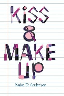 Kiss & Make Up (2012) by Katie D. Anderson