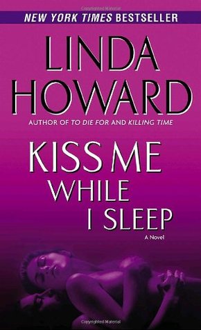 Kiss Me While I Sleep (2005) by Linda Howard