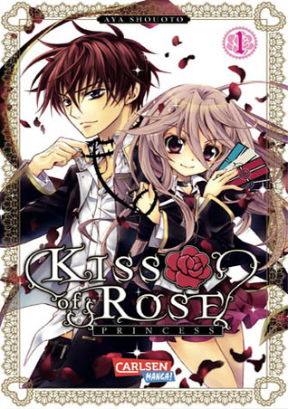 Kiss of Rose Princess, Band 1 (2012) by Aya Shouoto