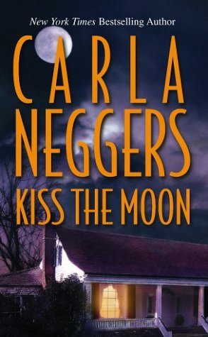 Kiss the Moon (2003) by Carla Neggers