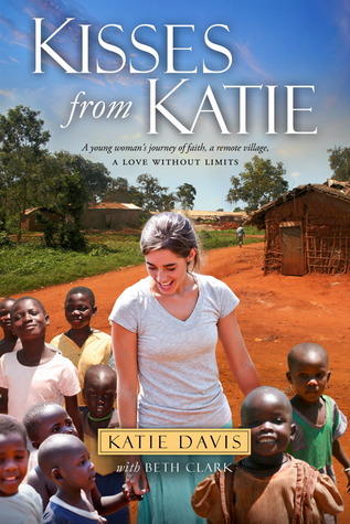 Kisses from Katie: A Story of Relentless Love and Redemption (2011)