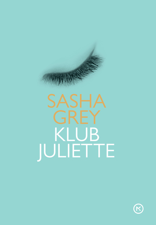 Klub Juliette (2014) by Sasha Grey