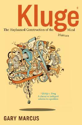 Kluge: The Haphazard Construction of the Human Mind (2008)