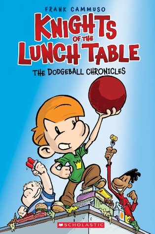 Knights of the Lunch Table #1: The Dodgeball Chronicles (2013)