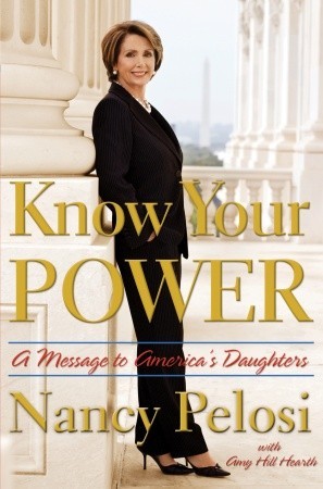 Know Your Power: A Message to America's Daughters (2008) by Nancy Pelosi