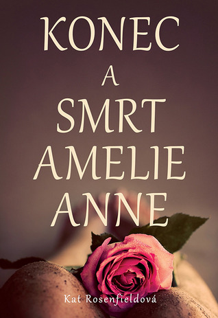 Konec a smrt Amelie Anne (2013) by Kat Rosenfield