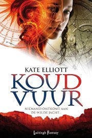 Koud Vuur (2012) by Kate Elliott