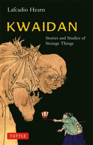 Kwaidan: Stories and Studies of Strange Things (2005) by Lafcadio Hearn