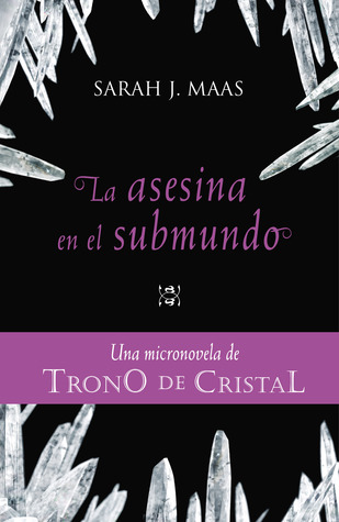 La asesina y el submundo (2012) by Sarah J. Maas