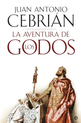 La Aventura de los Godos (2004) by Juan Antonio Cebrián