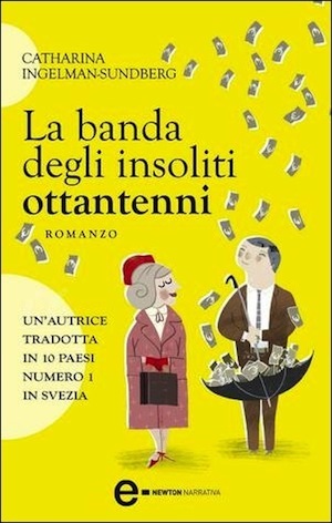 La banda degli insoliti ottantenni (2012) by Catharina Ingelman-Sundberg