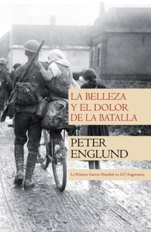 La belleza y el dolor de la batalla (2011) by Peter Englund