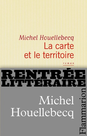 La carte et le territoire (2010) by Michel Houellebecq