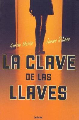 La Clave de Las Llaves (2005) by Andreu Martín