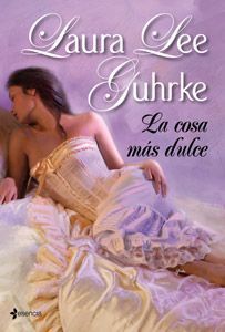 La cosa mas dulce (2010) by Laura Lee Guhrke