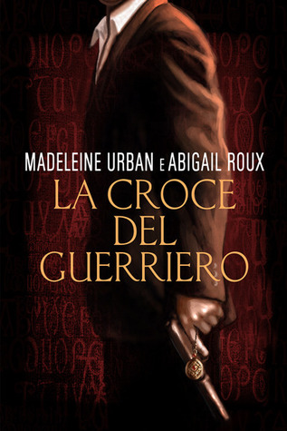 La croce del guerriero (2013) by Madeleine Urban