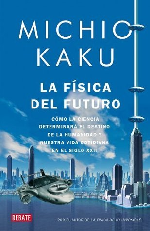 La física del futuro (2011) by Michio Kaku