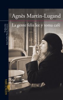 La gente feliz lee y toma café (2012) by Agnès Martin-Lugand