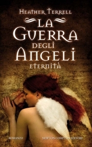 La guerra degli angeli. Eternità (2012) by Heather Terrell