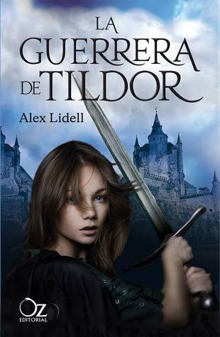 La guerrera de Tildor (2013) by Alex Lidell