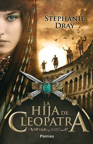 La hija de Cleopatra (2013) by Stephanie Dray