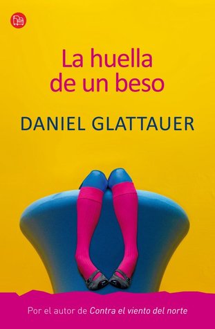 La huella de un beso (2011) by Daniel Glattauer