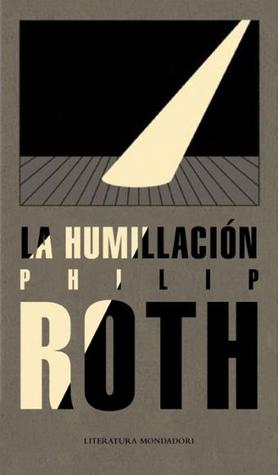 La Humillación (2009) by Philip Roth