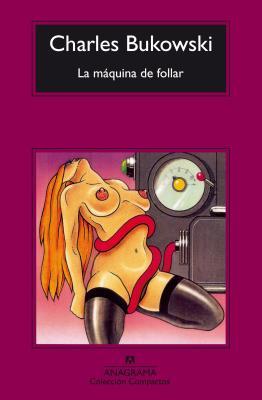 La máquina de follar (1995) by Charles Bukowski