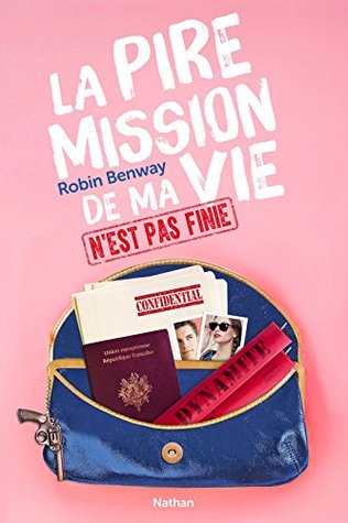 La pire mission de ma vie n'est pas finie (2014) by Robin Benway